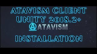 Atavism Online - Atavism Client 2019.1.0 Installation (Unity 2018.2/2018.3)