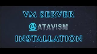 Atavism Online - Installation using premade Virtual Machine v4